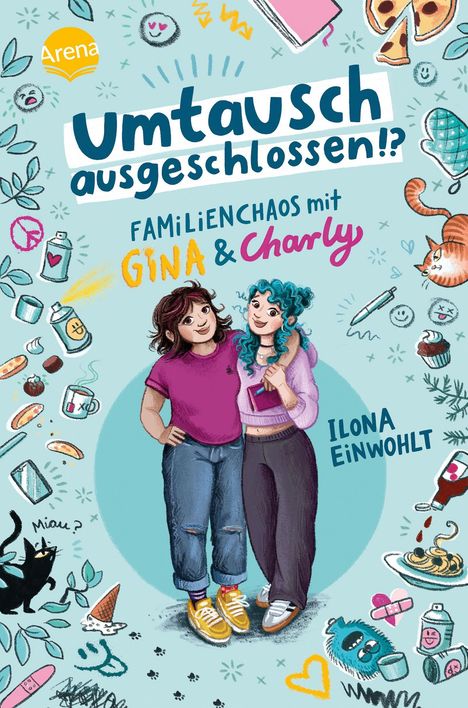 „Umtausch ausgeschlossen!? Familienchaos mit Gina & Charly“ von Ilona Einwohlt. Zwei Mädchen umarmen sich. Bunte, verspielte Zeichnungen umgeben sie.