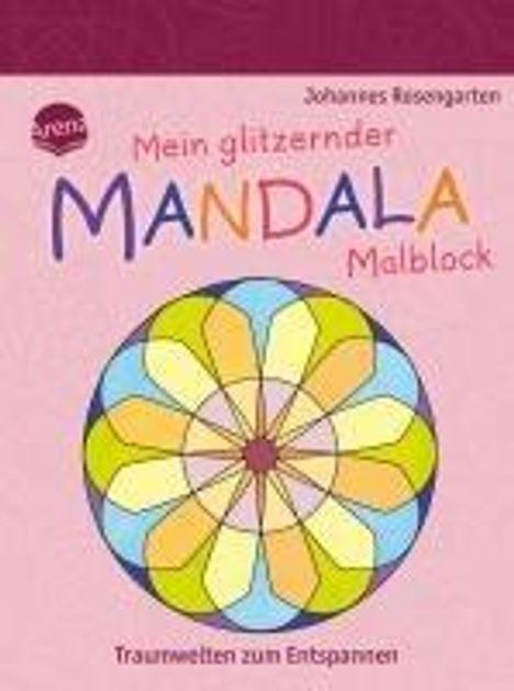 Johannes Rosengarten: Mein glitzernder Mandala-Block. Traumwelten zum Entspannen, Buch