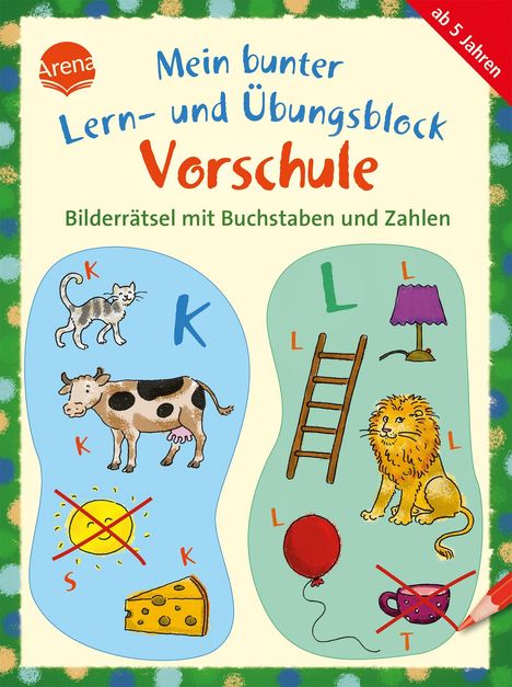 "Mein bunter Lern- und Übungsblock Vorschule. Bilderrätsel mit Buchstaben und Zahlen. Illustrationen von Tieren, Gegenständen."