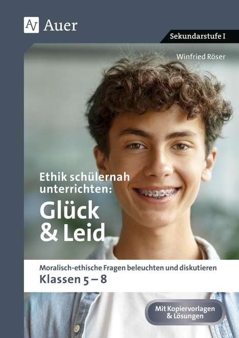 Winfried Röser: Ethik schülernah unterrichten Glück und Leid, Buch