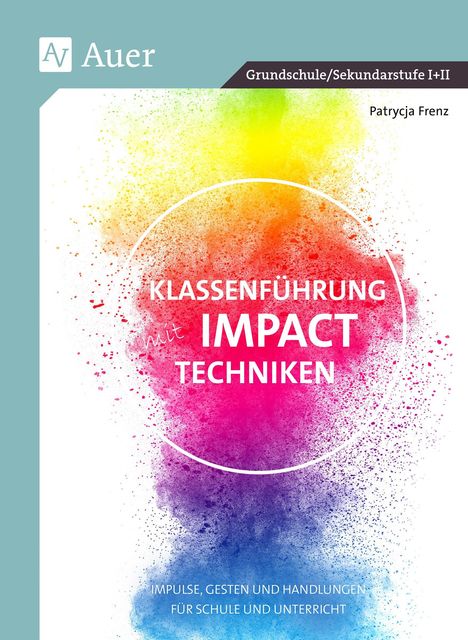 Patrycja Frenz: Klassenführung mit Impact-Techniken, Buch