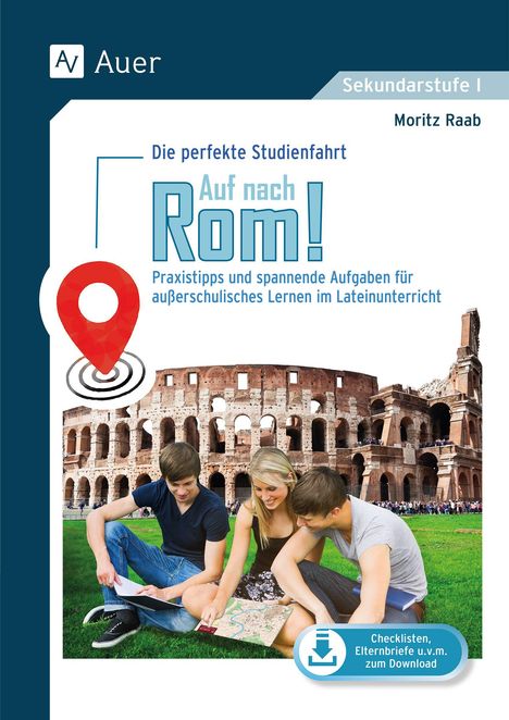 "Die perfekte Studienfahrt. Auf nach Rom! Praxistipps und spannende Aufgaben. Drei Jugendliche vor dem Kolosseum mit einer Karte."