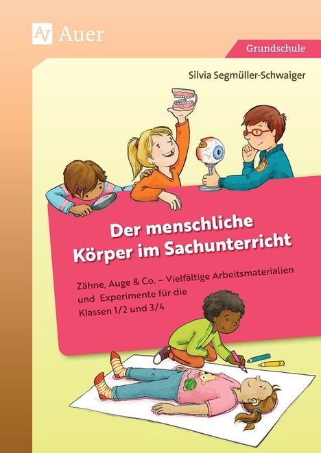 "Der menschliche Körper im Sachunterricht" steht groß. Kinder machen Experimente mit Zähnen und Augen. Eine Illustration.