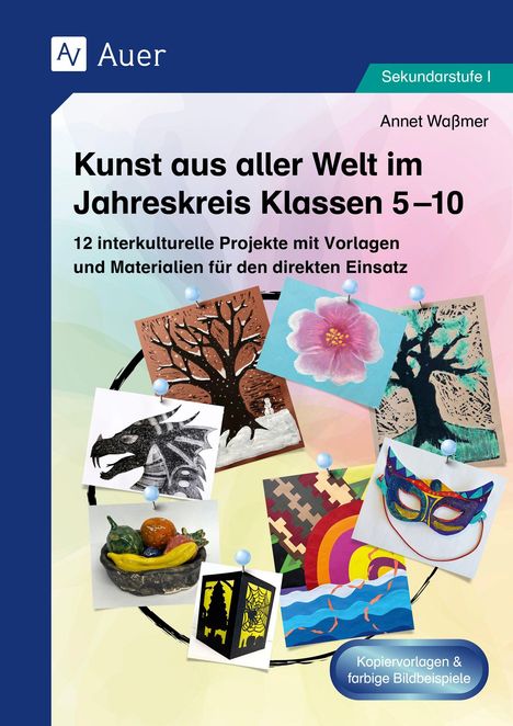"Kunst aus aller Welt im Jahreskreis Klassen 5-10. Verschiedene interkulturelle Kunstwerke und Projekte, u.a. Masken und Landschaften."