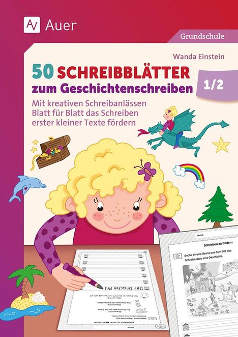 50 SCHREIBBLÄTTER zum Geschichtenschreiben. Illustration: Kind schreibt, Schatzkiste, Drache, Regenbogen, Delfin.