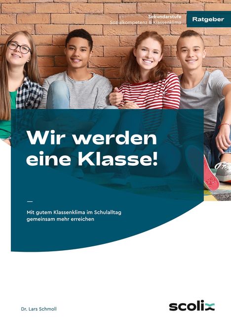 Lars Schmoll: Wir werden eine Klasse! - Sekundarstufe, 1 Buch und 1 Diverse