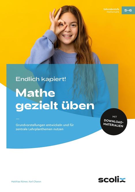 „Endlich kapiert! Mathe gezielt üben. Sekundarstufe Mathematik 5-6.“ Mädchen gestikuliert mit einer Hand vor gelbem Hintergrund.