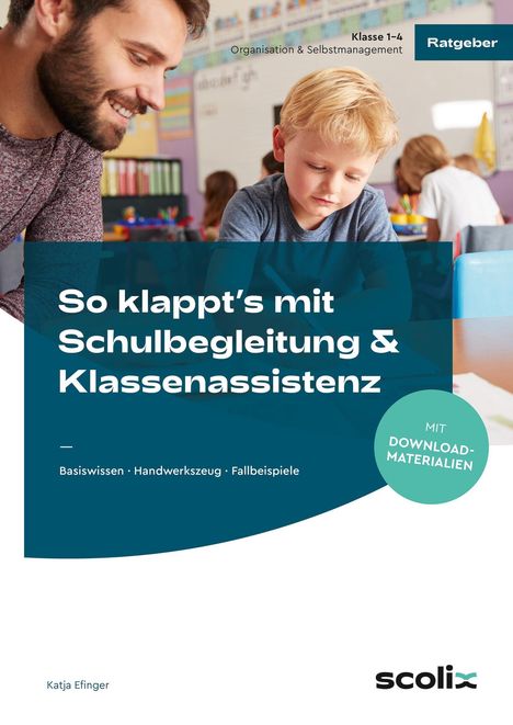"So klappt’s mit Schulbegleitung & Klassenassistenz" steht auf blauen Bereich, oben Lehrer mit Kindern im Klassenzimmer.