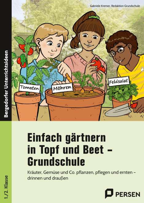 Gabriele Kremer: Einfach gärtnern in Topf und Beet - Grundschule, Buch