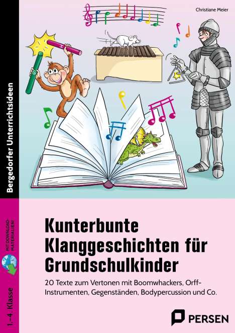 Christiane Meier: Kunterbunte Klanggeschichten für Grundschulkinder. Mit Download, 1 Buch und 1 Diverse