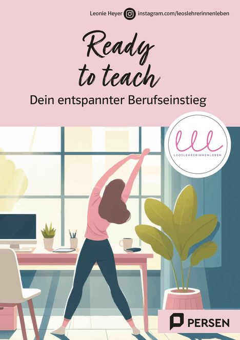 "Ready to teach: Dein entspannter Berufseinstieg." Illustration: Frau streckt sich im Büro mit Pflanze und Laptop.