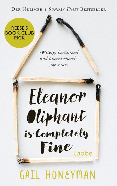 Der Text sagt: "Der Nummer 1 Sunday Times Bestseller", "Eleanor Oliphant is Completely Fine", "Gail Honeyman", "Reese's Book Club Pick". Geformt aus Streichhölzern.