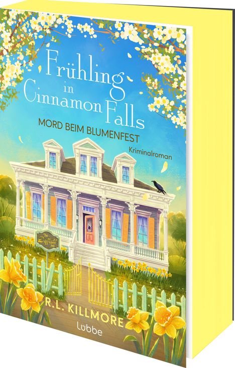 "Frühling in Cinnamon Falls. Mord beim Blumenfest. Kriminalroman. R.L. Killmore. Gelbes Haus mit Veranda, Frühlingsblüten."