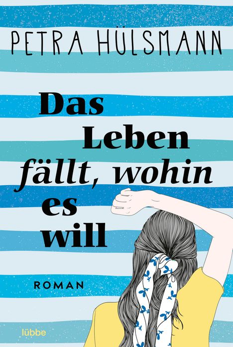 Petra Hülsmann: Das Leben fällt, wohin es will, Buch