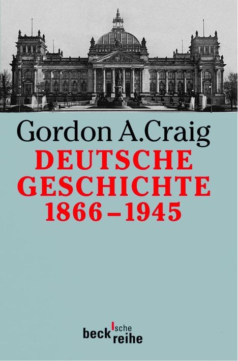 Gordon A. Craig: Deutsche Geschichte 1866 - 1945, Buch