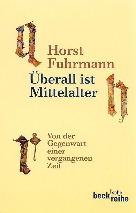 Horst Fuhrmann: Fuhrmann, H: Überall ist Mittelalter, Buch