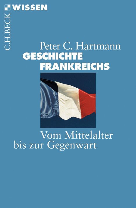 Peter Cl. Hartmann: Hartmann, P: Geschichte Frankreichs, Buch