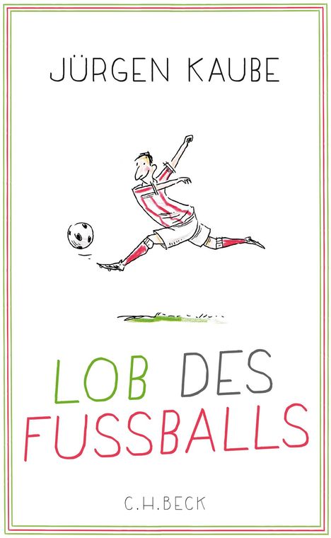 Jürgen Kaube: Lob des Fußballs, Buch