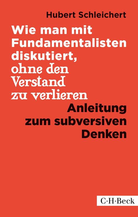 Hubert Schleichert: Wie man mit Fundamentalisten diskutiert, ohne den Verstand zu verlieren, Buch