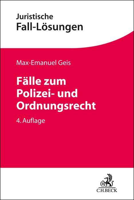 Max-Emanuel Geis: Geis, M: Fälle zum Polizei- und Ordnungsrecht, Buch