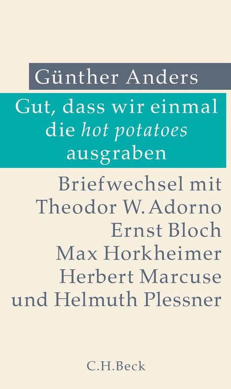 Titel: "Gut, dass wir einmal die hot potatoes ausgraben". Autoren: Günther Anders, Briefwechsel mit Adorno, Bloch, Horkheimer.