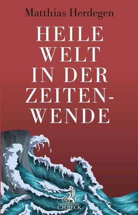 Matthias Herdegen: Heile Welt in der Zeitenwende, Buch