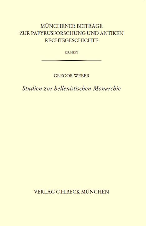 Gregor Weber (geb. 1968): Studien zur hellenistischen Monarchie, Buch