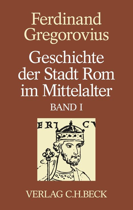 Ferdinand Gregorovius: Geschichte der Stadt Rom im Mittelalter Band 1: Erstes bis sechstes Buch, Buch