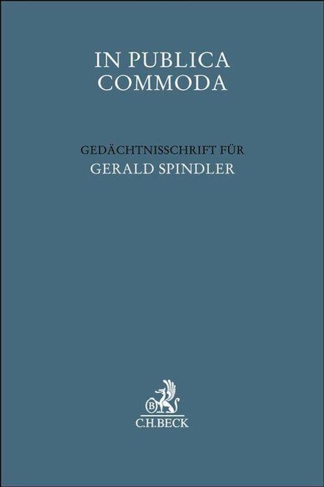 Der Text "IN PUBLICA COMMODA. Gedächtnisschrift für Gerald Spindler" steht auf einem blauen Hintergrund. Unten ist ein Logo von C.H.BECK.