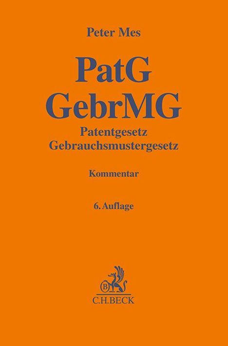 Peter Mes: PatG GebrMG Patentgesetz, Gebrauchsmustergesetz, Buch