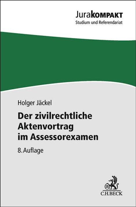 Holger Jäckel: Der zivilrechtliche Aktenvortrag im Assessorexamen, Buch