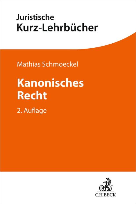 „Juristische Kurz-Lehrbücher“ oben, darunter „Mathias Schmoeckel Kanonisches Recht 2. Auflage“. Weißer und oranger Hintergrund.