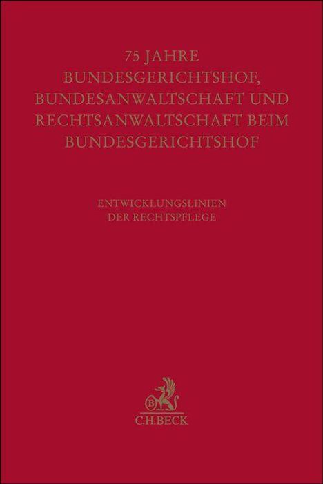 "75 Jahre Bundesgerichtshof, Bundesanwaltschaft und Rechtsanwaltschaft beim Bundesgerichtshof. Entwicklungen der Rechtspflege." Unten ein Logo von C.H.BECK auf rotem Hintergrund.