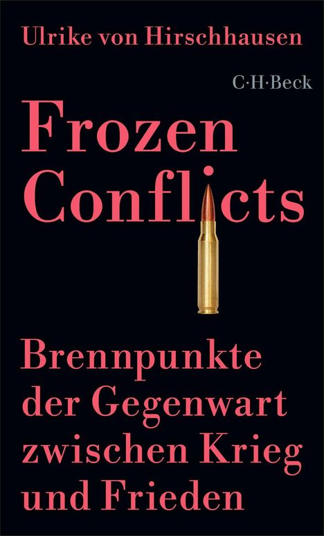 "Ulrike von Hirschhausen, Frozen Conflicts, Brennpunkte der Gegenwart zwischen Krieg und Frieden." Rote Schrift, Abbildung: Patrone.