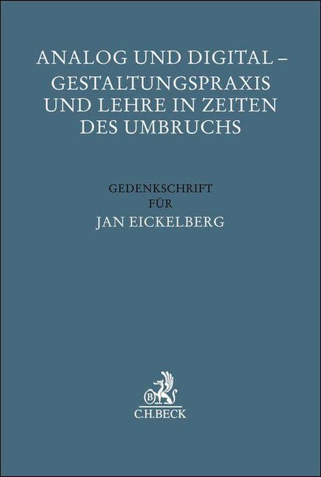 Text: "ANALOG UND DIGITAL – GESTALTUNGSPRAXIS UND LEHRE IN ZEITEN DES UMBRUCHS. Gedenkschrift für Jan Eickelberg." Logo unten.
