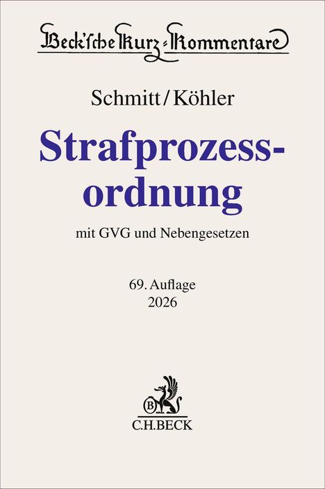 "Beck'sche Kurz-Kommentare, Schmitt/Köhler, Strafprozessordnung, mit GVG und Nebengesetzen, 69. Auflage 2026, C.H.BECK."