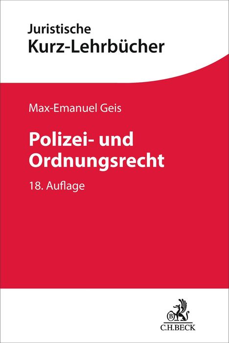 "Juristische Kurz-Lehrbücher. Max-Emanuel Geis. Polizei- und Ordnungsrecht, 18. Auflage." Oben rot, unten weiß. Logo unten.