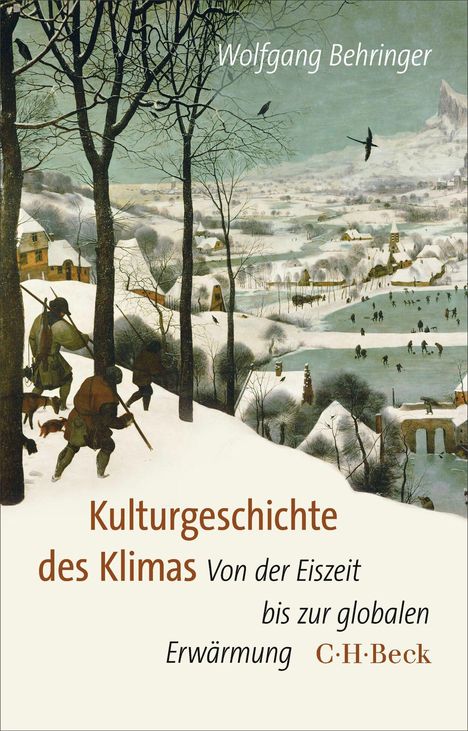 Text: Wolfgang Behringer, Kulturgeschichte des Klimas: Von der Eiszeit bis zur globalen Erwärmung. Winterlandschaft, Jäger.