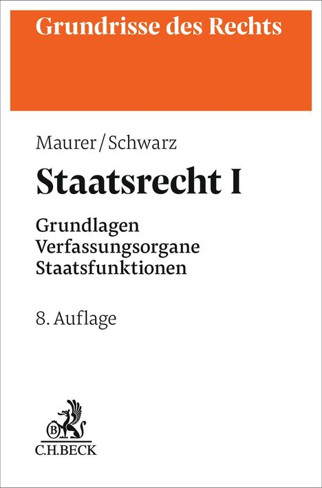 "Grundrisse des Rechts", Autoren Maurer/Schwarz, "Staatsrecht I", "8. Auflage", Elemente unter orangefarbenem Banner. Logo von C.H.BECK.