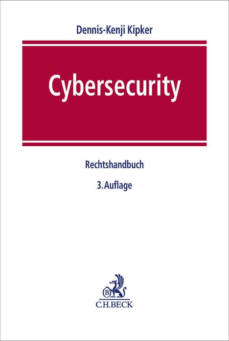 Text: "Dennis-Kenji Kipker, Cybersecurity, Rechtshandbuch, 3. Auflage". Logo von C.H. Beck mit Löwenmotiv.