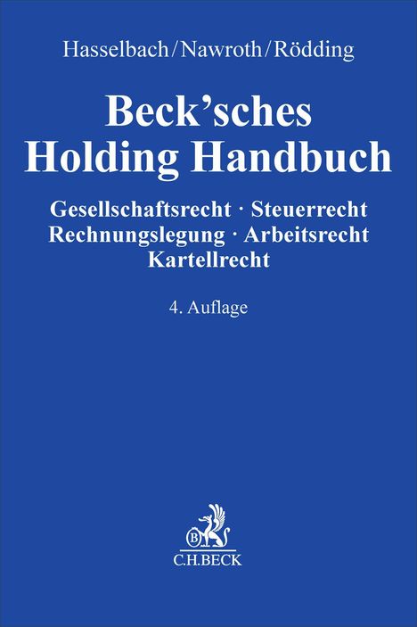 „Beck’sches Holding Handbuch, 4. Auflage. Rechtsgebiete: Gesellschafts-, Steuer-, Rechnungslegung-, Arbeits-, Kartellrecht.“
