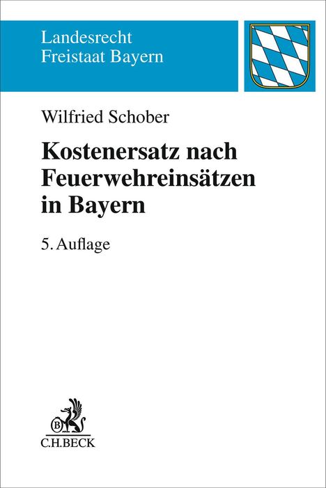 Landesrecht Freistaat Bayern. Wilfried Schober. Kostenersatz nach Feuerwehreinsätzen in Bayern. 5. Auflage. Wappen oben.