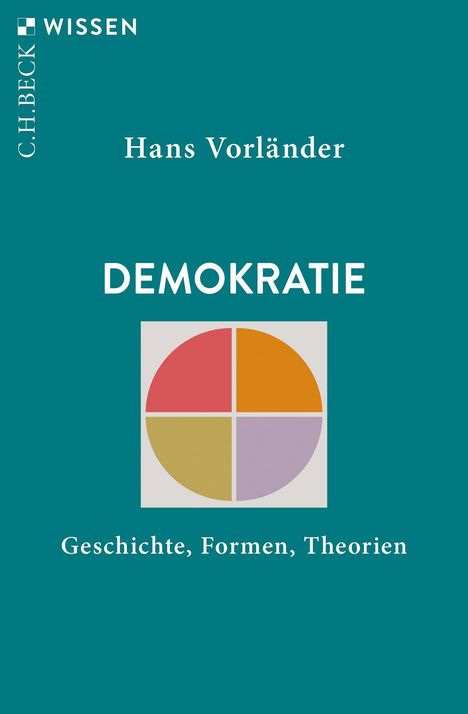 Titel: DEMOKRATIE. Autor: Hans Vorländer. Untertitel: Geschichte, Formen, Theorien. Kreisdiagramm mit vier Farben.