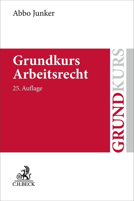 "Grundkurs Arbeitsrecht, 25. Auflage" in rotem Feld, "Abbo Junker" darüber, rechts vertikal "GRUNDKURS". Logo unten links.