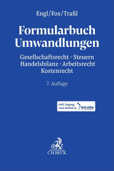 Formularbuch Umwandlungen. Themen: Gesellschaftsrecht, Steuern, Handelsbilanz, Arbeitsrecht, Kostenrecht. 7. Auflage.