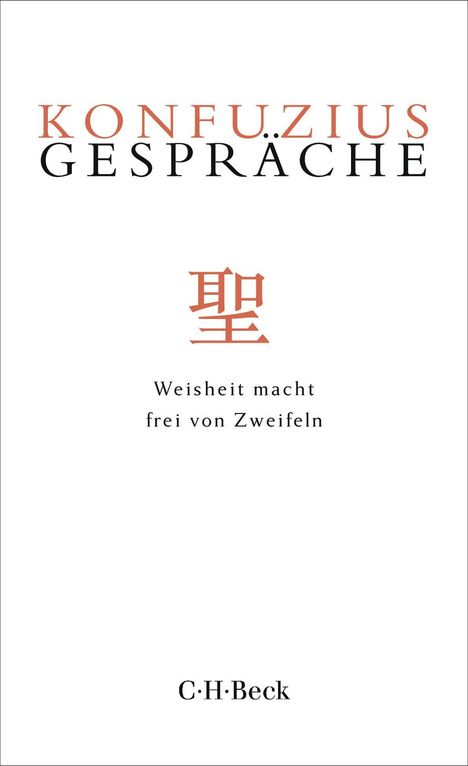 "Konfuzius. Gespräche" in großen Buchstaben, darunter ein chinesisches Schriftzeichen, dann der Satz "Weisheit macht frei von Zweifeln". Ganz unten steht "C.H.Beck".