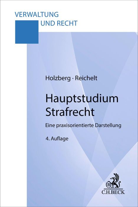 "VERWALTUNG UND RECHT. Holzberg · Reichelt. Hauptstudium Strafrecht. Eine praxisorientierte Darstellung. 4. Auflage."