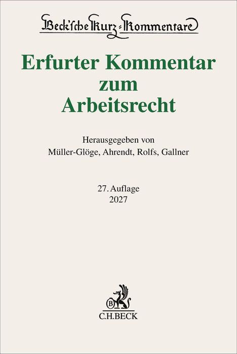 "Erfurter Kommentar zum Arbeitsrecht", 27. Auflage, 2027. Herausgegeben von Müller-Glöge, Ahrendt, Rolfs, Gallner. C.H.BECK Logo.