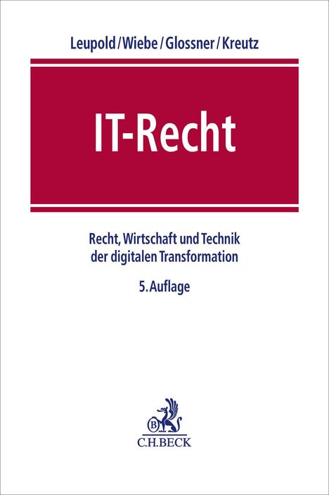 Leupold/Wiebe/Glossner/Kreutz. IT-Recht. Recht, Wirtschaft und Technik der digitalen Transformation. 5. Auflage. C.H. BECK Logo.