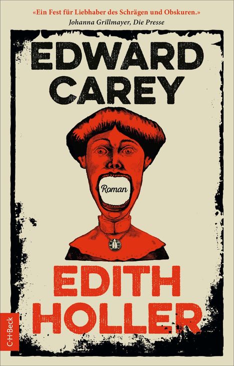 Oben: „Ein Fest für Liebhaber des Schrägen und Obskuren.“ Text: EDWARD CAREY, darunter „Roman“ im offenen Mund, EDITH HOLLER.